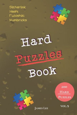 Hard Puzzles Book - Slitherlink, Hashi, Futoshiki, Numbricks - 200 Hard Puzzles vol.9