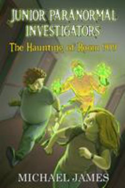The Haunting of Room 909 (Junior Paranormal Investigators #1)