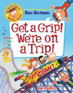 My Weird School Graphic Novel: Get a Grip! We're on a Trip!