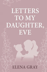 Letters To My Daughter Eve