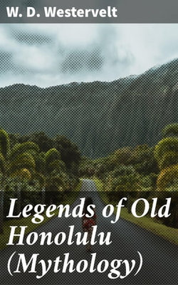 Legends of Old Honolulu (Mythology) Legends of Old Honolulu (Mythology)