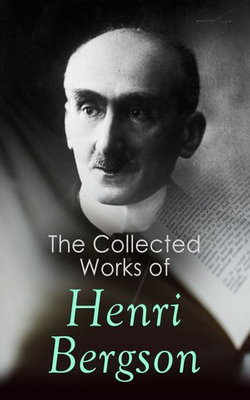 The Collected Works of Henri Bergson