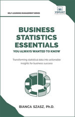 Business Statistics Essentials You Always Wanted to Know