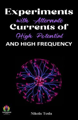 Experiments with Alternate Currents of High Potential and High Frequency by Nikola Tesla