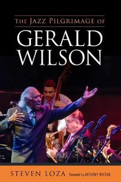 The Jazz Pilgrimage of Gerald Wilson