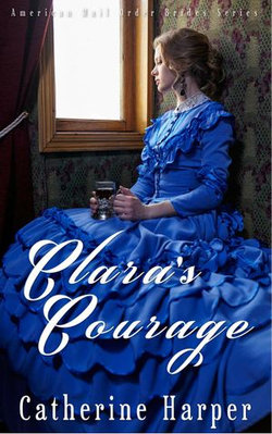 Mail Order Bride - Clara's Courage