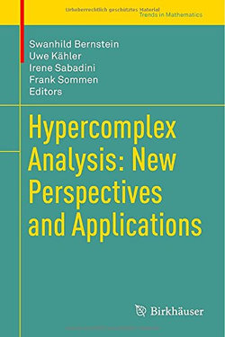 Hypercomplex Analysis: New Perspectives and Applications