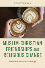 Muslim-Christian Friendships and Religious Change Muslim-Christian Friendships and Religious Change