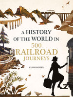 A History of the World in 500 Railway Journeys