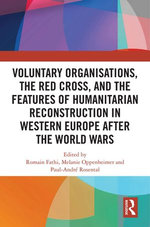 Voluntary Organisations, the Red Cross, and the Features of Humanitarian Reconstruction in Western Europe after the World Wars