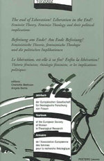 The End of Liberation? Liberation in the end! - Befreiung am Ende? Am Ende Befreiung! - la liberation, est-elle a sa fin? Enfin la liberation! Feminist Theory, Feminist Theology and their political implications - Feministische Theorie, feministische Theol