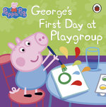 Peppa Pig: George's First Day at Playgroup