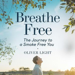 Breathe Free: The Journey to a Smoke Free You