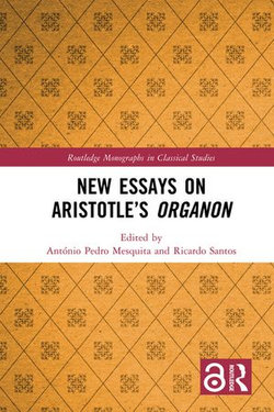 New Essays on Aristotle’s Organon