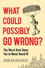What Could Possibly Go Wrong?