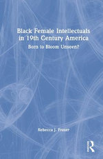 Black Female Intellectuals in Nineteenth Century America