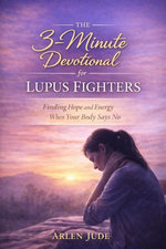 The 3-Minute Devotional for Lupus Fighters