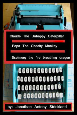 Claude The Unhappy Caterpillar/Popo The Cheeky Monkey/Sselmorg The Fire Breathing Dragon
