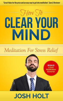 How to clear your mind : Meditation For Stress Relief
