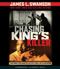 Chasing King's Killer: the Hunt for Martin Luther King, Jr. 's Assassin (Unabridged Edition)