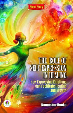 The Role of Self-Expression in Healing: How Expressing Emotions Can Facilitate Healing and Growth The Role of Self-Expression in Healing: How Expressing Emotions Can Facilitate Healing and Growth