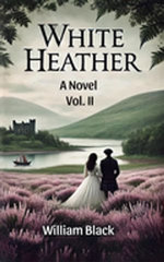 White Heather A Novel Vol. II
