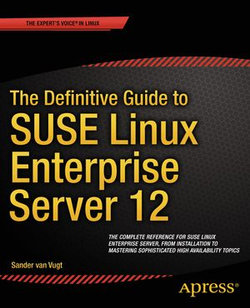The Definitive Guide to SUSE Linux Enterprise Server 12 The Definitive Guide to SUSE Linux Enterprise Server 12
