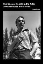 The Coolest People in the Performing Arts: 250 Anecdotes and Stories