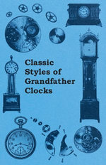 Classic Styles of Grandfather Clocks