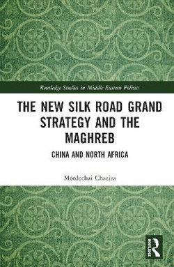 The New Silk Road Grand Strategy and the Maghreb