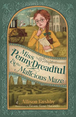Miss Penny Dreadful and the Malicious Maze