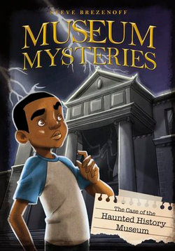 The Case of the Haunted History Museum The Case of the Haunted History Museum