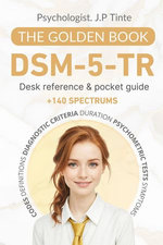 DSM 5 TR Desk Reference & Pocket Guide | The Golden Book: +140 Spectrums - Codes, Definitions, Diagnostic Criteria, Duration, Psychometric Tests, Symptoms