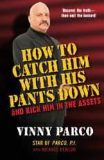 How To Catch Him With His Pants Down And Kick Him In The Assets