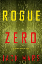 Rogue Zero (An Agent Zero Spy Thriller—Book #16)