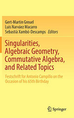 Singularities, Algebraic Geometry, Commutative Algebra, and Related Topics