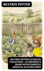 BEATRIX POTTER Ultimate Collection - 22 Children's Books With Complete Original Illustrations