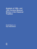 Analysis of 18th- and 19th-Century Musical Works in the Classical Tradition Analysis of 18th- and 19th-Century Musical Works in the Classical Tradition