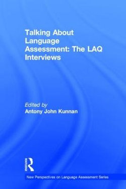 Talking About Language Assessment: The LAQ Interviews