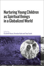 Nurturing Young Children as Spiritual Beings in a Globalized World Nurturing Young Children as Spiritual Beings in a Globalized World