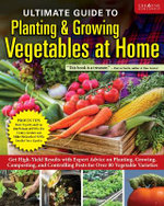 Ultimate Guide to Planting and Growing Vegetables at Home