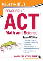McGraw-Hill's Conquering the ACT Math and Science, 2nd Edition McGraw-Hill's Conquering the ACT Math and Science, 2nd Edition