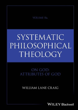Systematic Philosophical Theology, Volume 2 Systematic Philosophical Theology, Volume 2