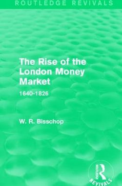 The Rise of the London Money Market (Routledge Revivals) | Angus ...