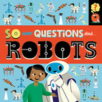 So Many Questions: about Robots