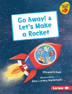 Go Away! and Let's Make a Rocket