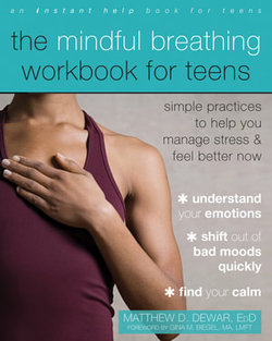 The Mindful Breathing Workbook for Teens The Mindful Breathing Workbook for Teens
