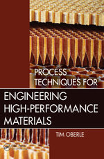 Process Techniques for Engineering High-Performance Materials