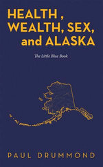 Health , Wealth, Sex, and Alaska