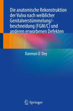 Die anatomische Rekonstruktion der Vulva nach weiblicher Genitalverstuemmelung/-beschneidung (FGM/C) und anderen erworbenen Defekten